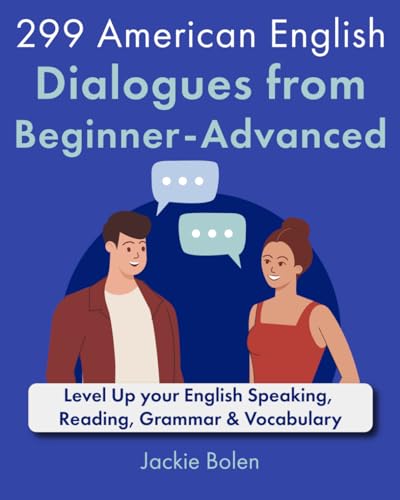 299 American English Dialogues from Beginner-Advanced: Level Up your English Speaking, Reading, Grammar & Vocabulary von Independently published